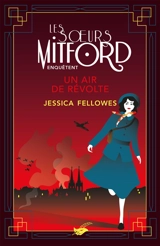 Les soeurs Mitford enquêtent. Un air de révolte - Jessica Fellowes
