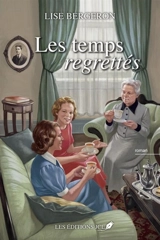 Les temps regrettés - Lise Bergeron