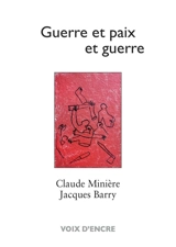 Guerre et paix et guerre - Claude Minière