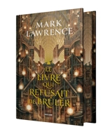 La trilogie de la bibliothèque. Vol. 1. Le livre qui refusait de brûler - Mark Lawrence