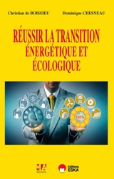 Réussir la transition énergétique et environnementale - Dominique Chesneau