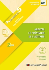 Analyse et prévision de l'activité : BTS comptabilité et gestion, 2e année : processus 5, ateliers professionnels - Jean-Jacques Benaïem