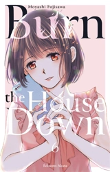 Burn the house down. Vol. 6 - Moyashi Fujisawa