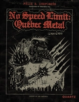 No Speed Limit : Québec Metal, 1964-1989 - Desfossés, Félix B.