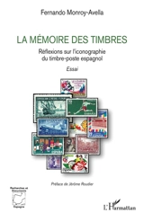 La mémoire des timbres : réflexions sur l'iconographie du timbre-poste espagnol : essai - Fernando Monroy-Avella