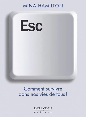 ESC : Comment survivre dans nos vies de fous ! - Mina Hamilton