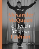 What Alexander McQueen Can Teach You About Fashion - Ana Finel Honigman