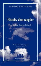 Histoire d'un sanglier (ou Quelque chose de Richard) - Gabriel Calderon