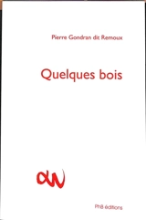 Quelques bois - Pierre Gondran dit Remoux