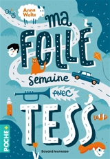 Ma folle semaine avec Tess - Anna Woltz