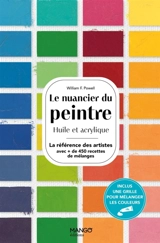 Le nuancier du peintre : huile et acrylique : plus de 450 recettes de mélanges pour réaliser les plus beaux effets - William F. Powell