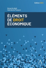 Eléments de droit économique : au-delà du droit commercial - Michel De Wolf