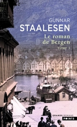 Le roman de Bergen. 1900, l'aube. Vol. 1 - Gunnar Staalesen