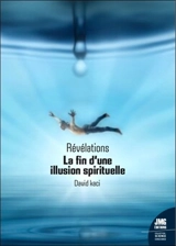 Révélations. La fin d'une illusion spirituelle - David Kaci