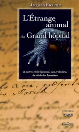 L'étrange animal du Grand Hôpital : et autres contes lyonnais peu ordinaires du siècle des lumières - Jacques Eicholz