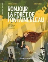 Bonjour la forêt de Fontainebleau : comptines sur le territoire de la forêt de Fontainebleau - Corinne Albaut