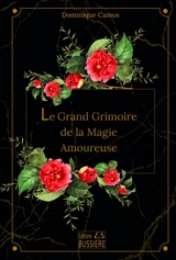 Le grand grimoire de la magie amoureuse - Dominique Camus