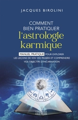 Comment bien pratiquer l'astrologie karmique : manuel pratique pour explorer les leçons de vos vies passées et comprendre vos objectifs d'incarnation - Jacques Birolini