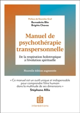 Manuel de psychothérapie transpersonnelle : de la respiration holotropique à l'évolution spirituelle - Bernadette Blin