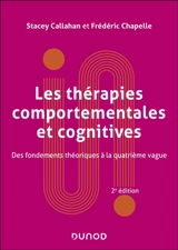 Les thérapies comportementales et cognitives : des fondements théoriques à la quatrième vague - Stacey Callahan
