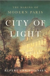 City of Light The Making of Modern Paris - Rupert Christiansen