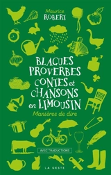 Blagues, proverbes, contes et chansons en Limousin : manières de dire : avec traductions - Maurice Robert