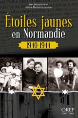 Etoiles jaunes en Normandie : 1940-1944 - Yves Lecouturier