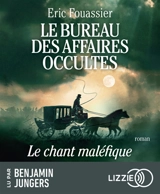 Le bureau des affaires occultes. Vol. 4. Le chant maléfique - Eric Fouassier