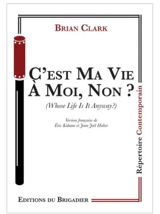 C'est ma vie à moi, non ?. Whose life is it anyway? - Brian Clark