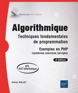 Algorithmique : techniques fondamentales de programmation, exemples en PHP (nombreux exercices corrigés) : BTS, DUT informatique - Olivier Rollet