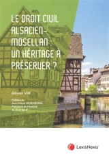 Le droit civil alsacien-mosellan : un héritage à préserver ? - Olivier Vix