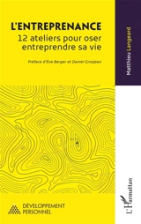 L'entreprenance : 12 ateliers pour oser entreprendre sa vie - Matthieu Langeard