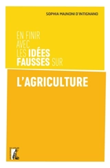 En finir avec les idées fausses sur l'agriculture - Sophia Majnoni d'Intignano