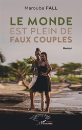 Le monde est plein de faux couples - Marouba Fall