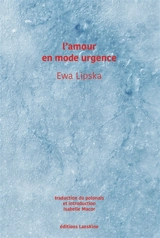 L'amour en mode urgence - Ewa Lipska