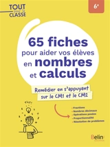 65 fiches pour aider vos élèves en nombres et calculs, 6e : remédier en s'appuyant sur le CM1 et le CM2 - Bertrand Cortial