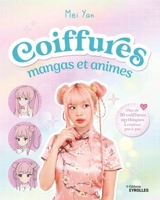 Coiffures mangas et animes : plus de 30 coiffures mythiques à réaliser pas à pas - Mei Yan