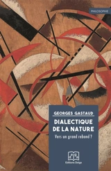 Dialectique de la nature : vers un grand rebond ? - Georges Gastaud