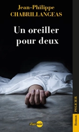 Un oreiller pour deux : roman policier - Jean-Philippe Chabrillangeas
