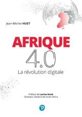 Afrique 4.0 : la révolution digitale - Jean-Michel Huet