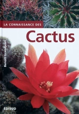 La connaissance du cactus : et autres succulentes : 150 questions-réponses - Benoît Grandjean