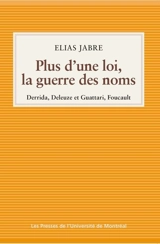 Plus d'une loi, la guerre des noms : Derrida, Deleuze et Guattari, Foucault - Elias Jabre