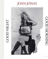 Joan Jonas : Good Night, Good Morning - Ana Janevski