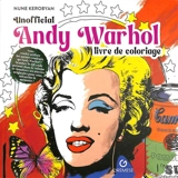 Unofficial Andy Warhol : livre de coloriage - Nune Kerobyan