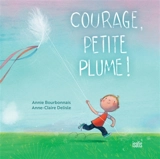 Courage, petite plume ! - Bourbonnais, Annie