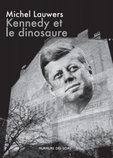 Kennedy et le dinosaure - Michel Lauwers
