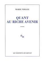Quant au riche avenir - Marie Ndiaye