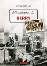 Se souvenir du Berry - Daniel Bernard