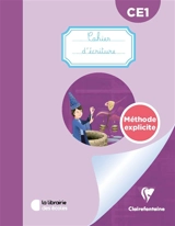 Cahier d'écriture CE1 : méthode explicite - Anne-Laure Louis