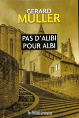 Pas d'alibi pour Albi - Gérard Muller
